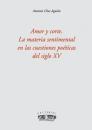Ver os detalles de:  Amor y corte. La materia sentimental en las cuestiones po�ticas del si
