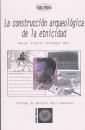 Ver os detalles de:  LA CONSTRUCCI�N ARQUEOL�GICA DE LA ETNICIDAD